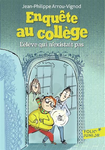 Enquête au collège. Vol. 8. L'élève qui n'existait pas