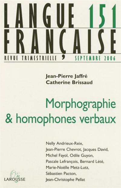 Langue française, n° 151. Morphographie & homophones verbaux