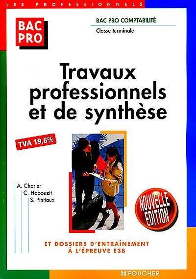 Travaux professionnels et de synthèse, terminale bac pro comptabilité : dossiers d'entraînement à l'épreuve E3B