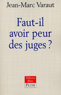 Faut-il avoir peur des juges ?