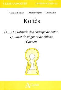 Koltès, Dans la solitude des champs de coton, Combat de nègre et de chiens, Carnets