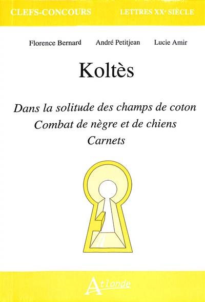 Koltès, Dans la solitude des champs de coton, Combat de nègre et de chiens, Carnets