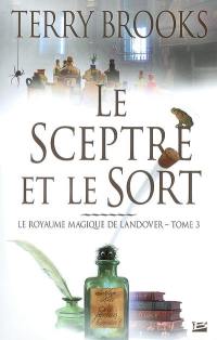 Le royaume magique de Landover. Vol. 3. Le sceptre et le sort