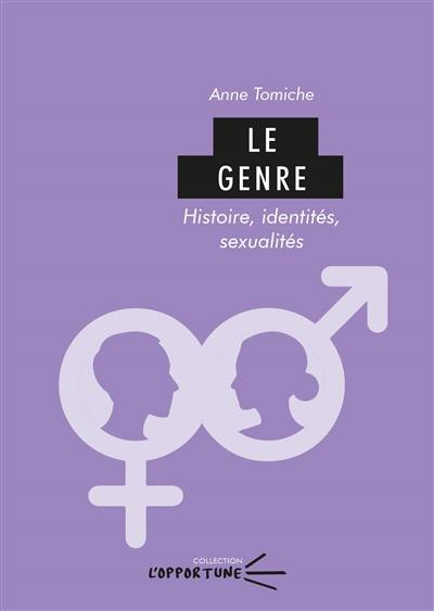 Le genre : histoire, identités, sexualités