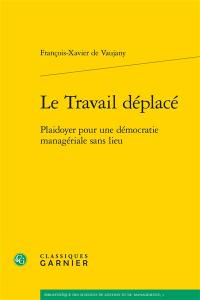 Le travail déplacé : plaidoyer pour une démocratie managériale sans lieu