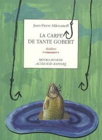 La carpe de tante Gobert : théâtre