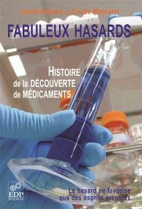 Fabuleux hasards : histoire de la découverte de médicaments