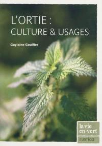 L'ortie : culture & usages