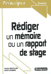 Rédiger un mémoire ou un rapport de stage : licence et master professionnel et recherche