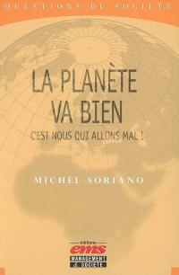 La planète va bien : c'est nous qui allons mal !