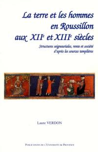 La terre et les hommes en Roussillon aux XIIe et XIIIe siècles : structures seigneuriales, rente et société d'après les sources templières