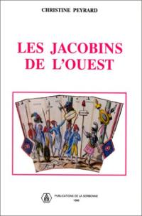 Les Jacobins de l'Ouest : sociabilité révolutionnaire et formes de politisation dans le Maine et la Basse-Normandie, 1789-1799