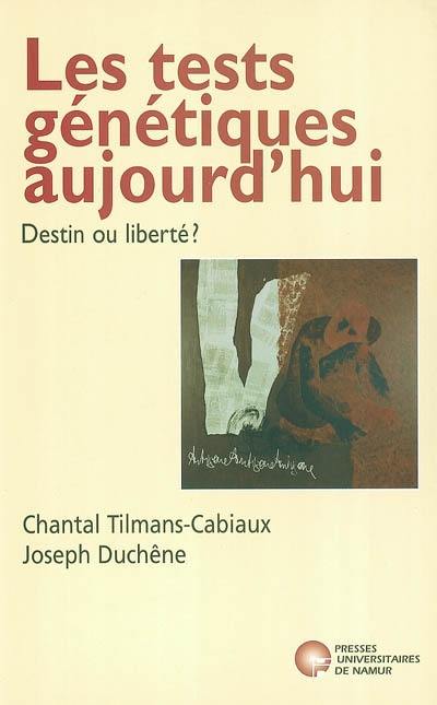 Les tests génétiques aujourd'hui : destin ou liberté ?