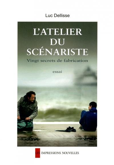 L'atelier du scénariste : vingt secrets de fabrication