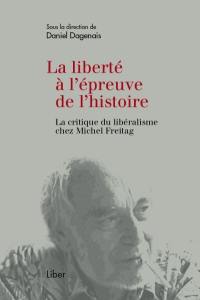 La liberté à l'épreuve de l'histoire : la critique du libéralisme chez Michel Freitag