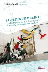 La passion des possibles : Lia Rodrigues, 30 ans de compagnie