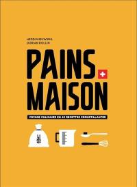 Pains maison : voyage culinaire en 42 recettes croustillantes