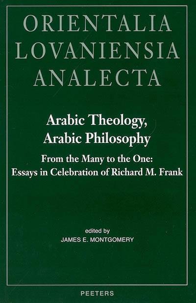 Arabic theology, Arabic philosophy : from the many to the one : essays in celebration of Richard M. Frank