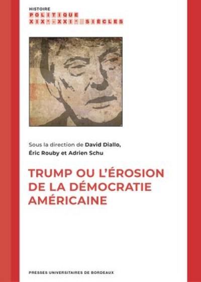 Trump ou L'érosion de la démocratie américaine