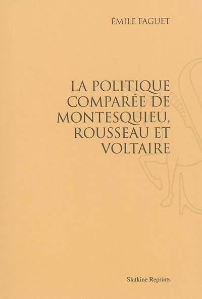 La politique comparée de Montesquieu, Rousseau et Voltaire