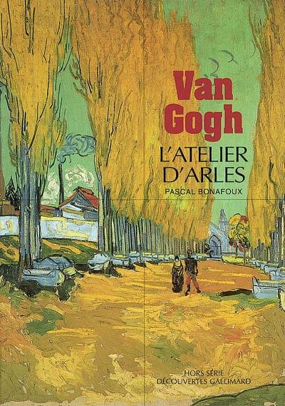 Van Gogh : l'atelier d'Arles