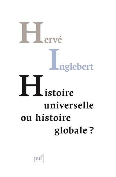 Histoire universelle ou histoire globale ? : les temps du monde