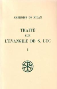 Traité sur l'Evangile de saint Luc. Vol. 1. Livres I-IV