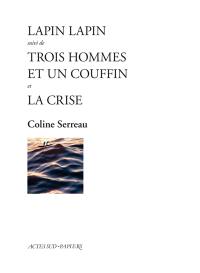 Lapin lapin. Trois hommes et un couffin. La crise