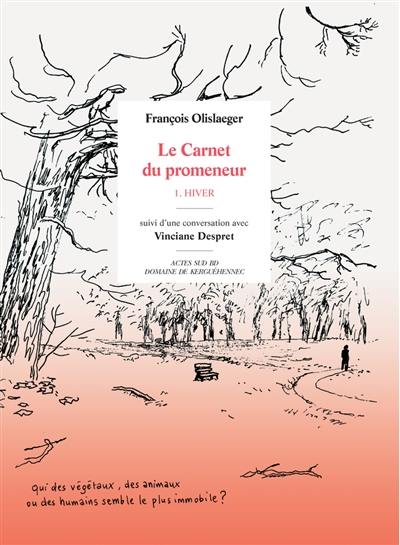 Le carnet du promeneur. Vol. 1. Hiver : suivi d'une conversation avec Vinciane Despret