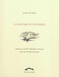 La nature du gothique : chapitre extrait des Pierres de Venise