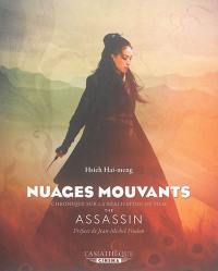 Nuages mouvants : chronique sur la réalisation du film de Hou Hsiao-Hsien, The assassin