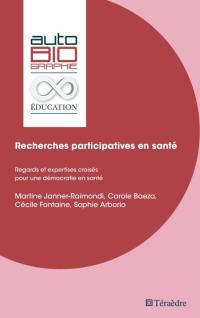 Recherches participatives en santé : regards et expertises croisés pour une démocratie en santé