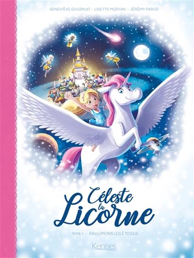 Céleste la licorne. Vol. 1. Rallumons les étoiles