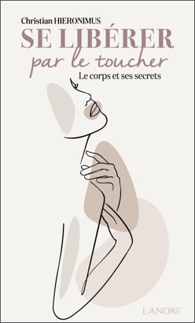 Se libérer par le toucher : le corps et ses secrets