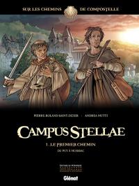 Campus stellae, sur les chemins de Compostelle. Vol. 1. Le premier chemin : du Puy à Moissac