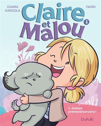 Claire et Malou. Vol. 1. Joyeux prémensiversaire !