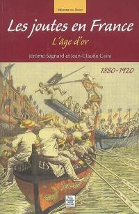 Les joutes en France : l'âge d'or, 1880-1920