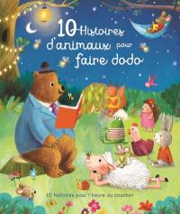 10 histoires d'animaux pour faire dodo : 10 histoires pour l'heure du coucher