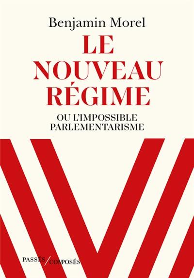 Le nouveau régime ou L'impossible parlementarisme