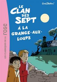 Le clan des Sept. Vol. 4. Le clan des Sept à la Grange-aux-Loups