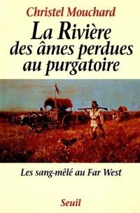 La Rivière des âmes perdues au purgatoire : les sang-mêlé au Far West