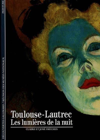 Toulouse-Lautrec, les lumières de la nuit