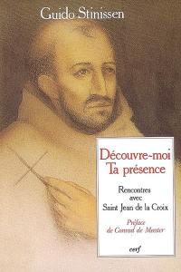 Découvre-moi ta présence : rencontres avec saint Jean de la Croix