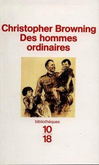 Des hommes ordinaires : le 101e bataillon de réserve de la police allemande et la Solution finale en Pologne