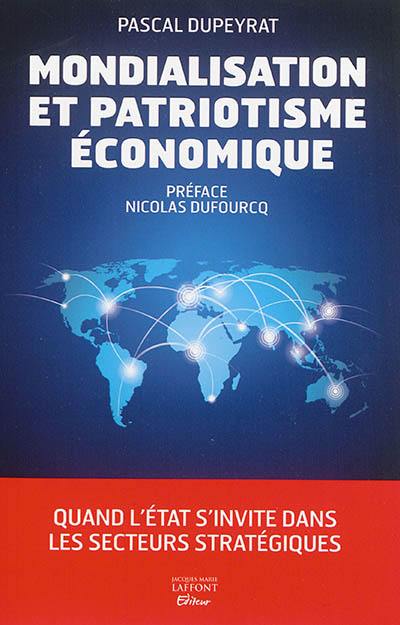 Mondialisation et patriotisme économique : quand l'Etat s'invite dans les secteurs stratégiques