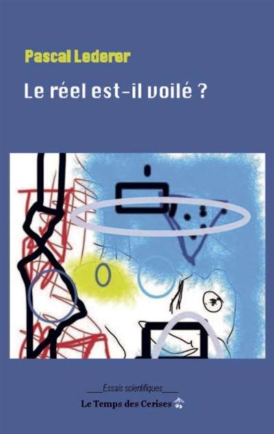 Le réel est-il voilé ? : la mécanique quantique n'invalide pas le matérialisme