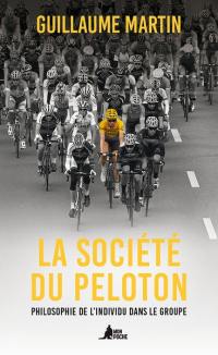 La société du peloton : philosophie de l'individu dans le groupe