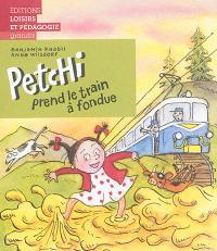 Petchi. Petchi prend le train à fondue