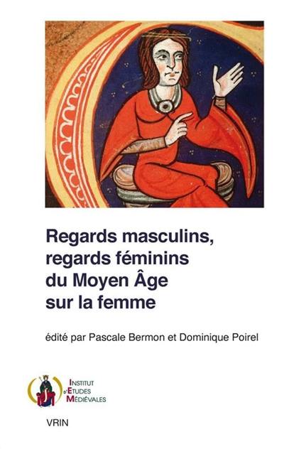 Regards masculins, regards féminins du Moyen Age sur la femme