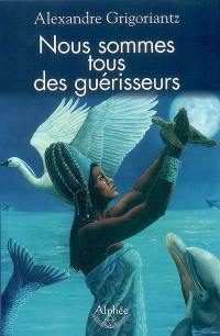 Nous sommes tous des guérisseurs